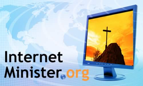 InternetMinister.org - Empowering YOU to share your faith through Internet Evangelism and Christian Internet Ministry.